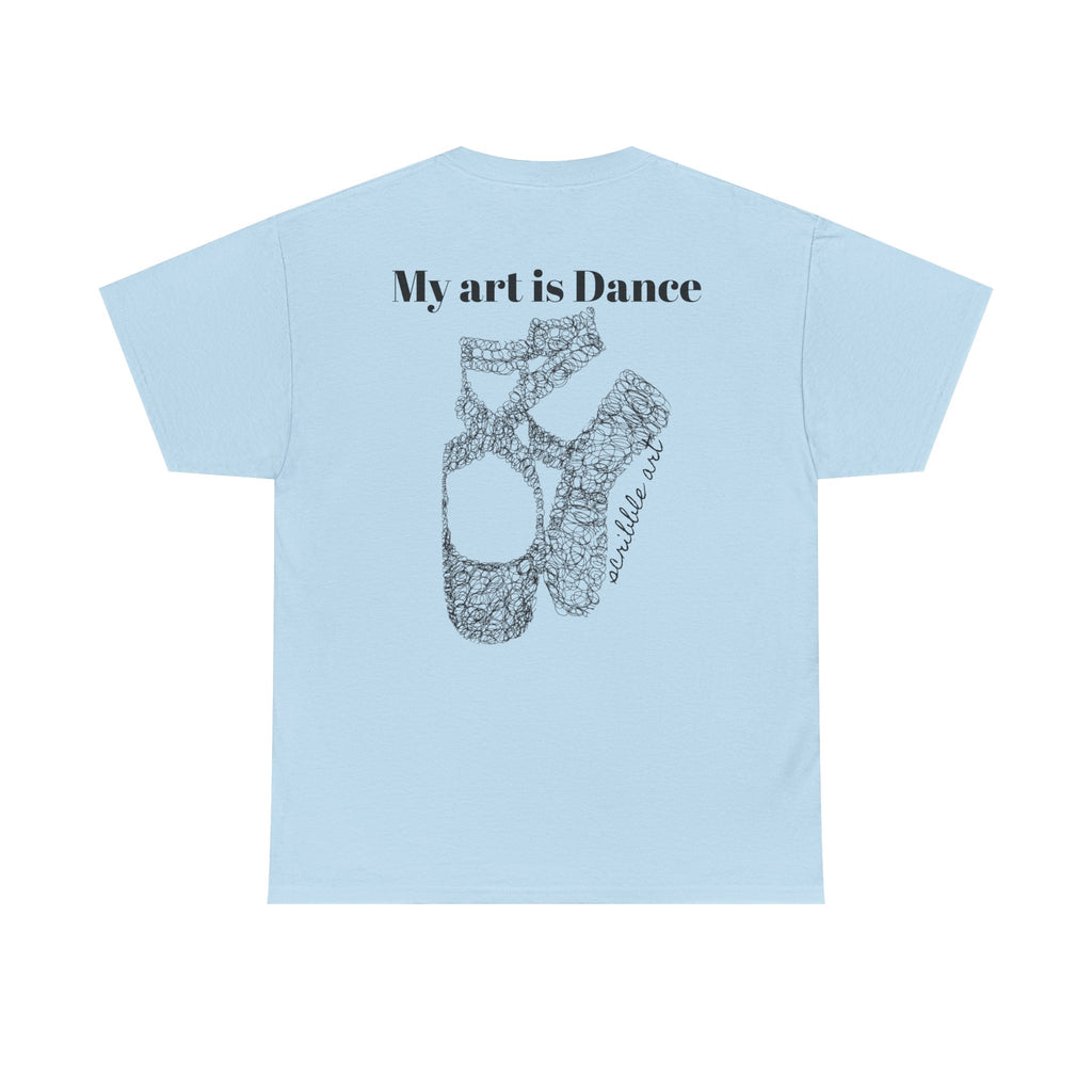 Dance Tee — "My Art is Dance" Ballet Pointe Shoe Graphic Shirt